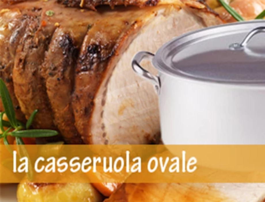 WHY USE THE OVAL CASSEROLE?